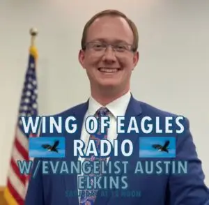 Wings of Eagles Radio – Evangelist Austin Elkins – Burnsville, NC