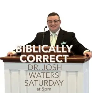 Biblically Correct – Dr. Josh Waters – Conway, SC