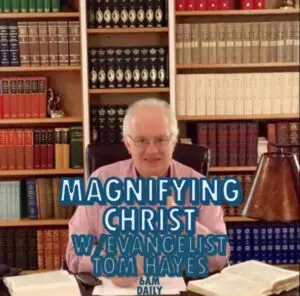 Magnifying Christ – Evangelist Tom Hayes – Saluda, NC