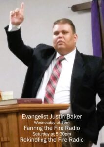 Rekindling the Fire & Fanning the Fire Radio – Evangelist Justin Baker- Monroe, NC