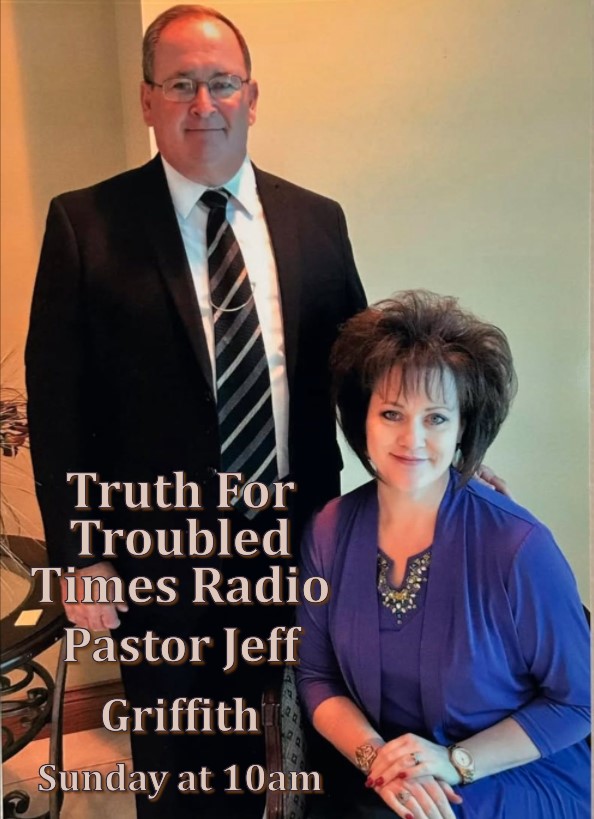 Read more about the article Truth for Troubled Times Radio – Pastor Jeff Griffith – Denham St Baptist Church – Somerset, KY
