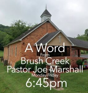 A Word From Brush Creek – Pastor Joe Marshall M-F 6:45pm